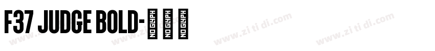 F37 Judge Bold字体转换